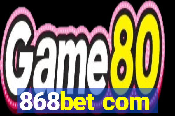 868bet com